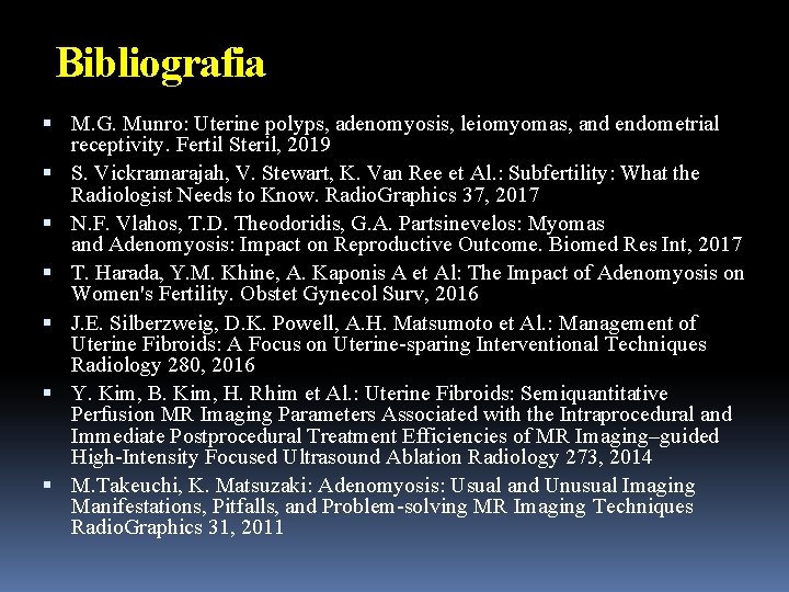 Bibliografia M. G. Munro: Uterine polyps, adenomyosis, leiomyomas, and endometrial receptivity. Fertil Steril, 2019