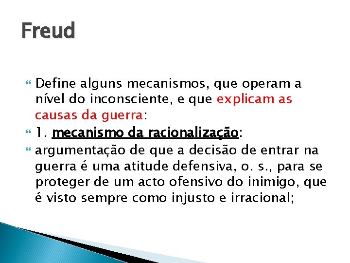 Freud Define alguns mecanismos, que operam a nível do inconsciente, e que explicam as