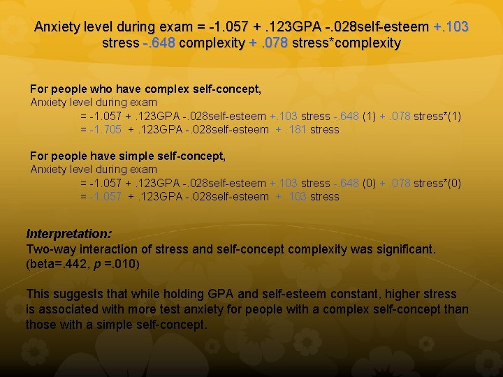 Anxiety level during exam = -1. 057 +. 123 GPA -. 028 self-esteem +.