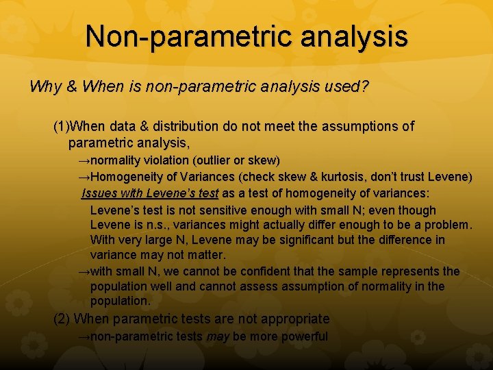 Non-parametric analysis Why & When is non-parametric analysis used? (1)When data & distribution do