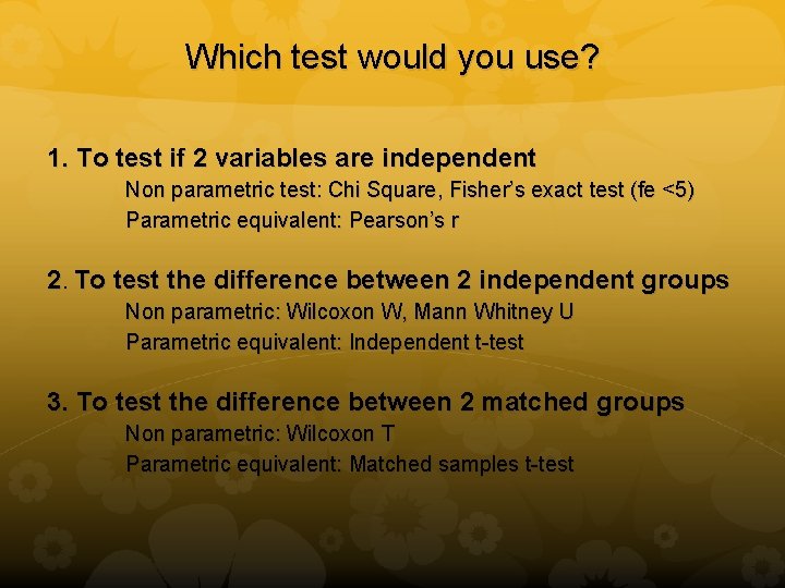 Which test would you use? 1. To test if 2 variables are independent Non