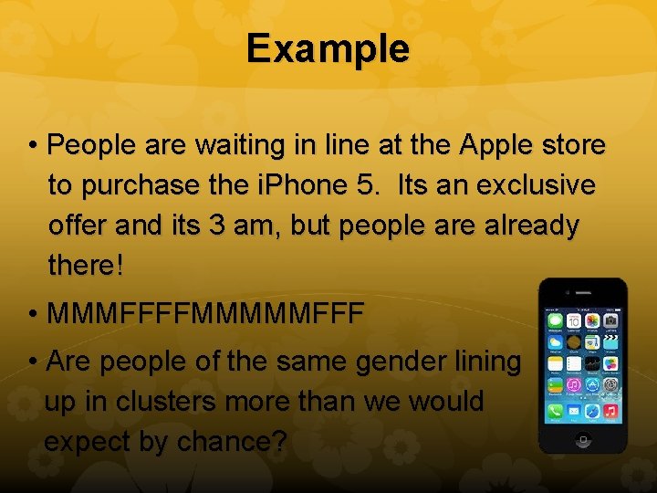 Example • People are waiting in line at the Apple store to purchase the