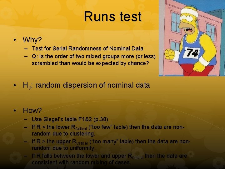 Runs test • Why? – Test for Serial Randomness of Nominal Data – Q: