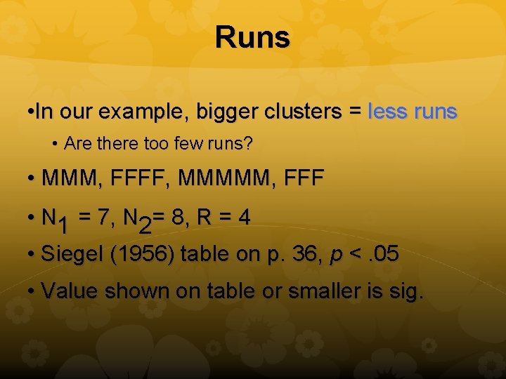 Runs • In our example, bigger clusters = less runs • Are there too