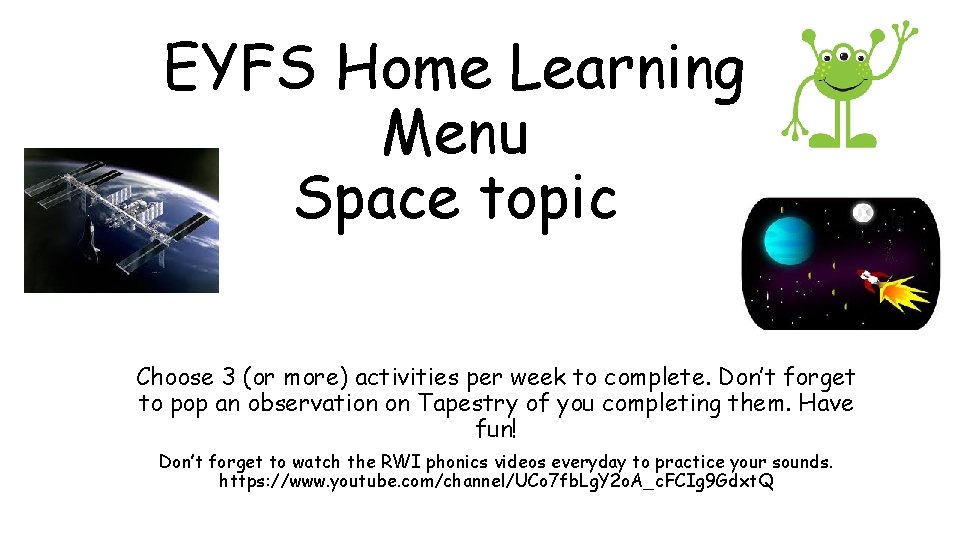 EYFS Home Learning Menu Space topic Choose 3 (or more) activities per week to