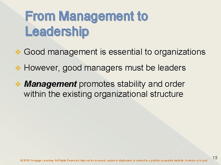 From Management to Leadership v Good management is essential to organizations v However, good