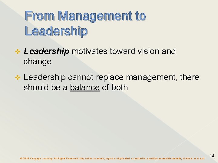 From Management to Leadership v Leadership motivates toward vision and change v Leadership cannot From Management to Leadership v Leadership motivates toward vision and change v Leadership cannot