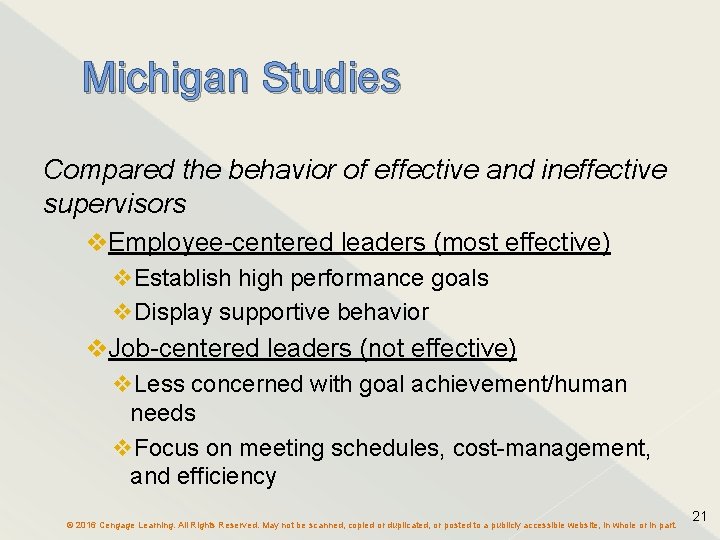 Michigan Studies Compared the behavior of effective and ineffective supervisors v. Employee-centered leaders (most Michigan Studies Compared the behavior of effective and ineffective supervisors v. Employee-centered leaders (most