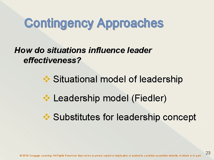 Contingency Approaches How do situations influence leader effectiveness? v Situational model of leadership v