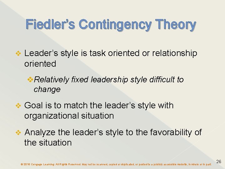 Fiedler’s Contingency Theory v Leader’s style is task oriented or relationship oriented v. Relatively