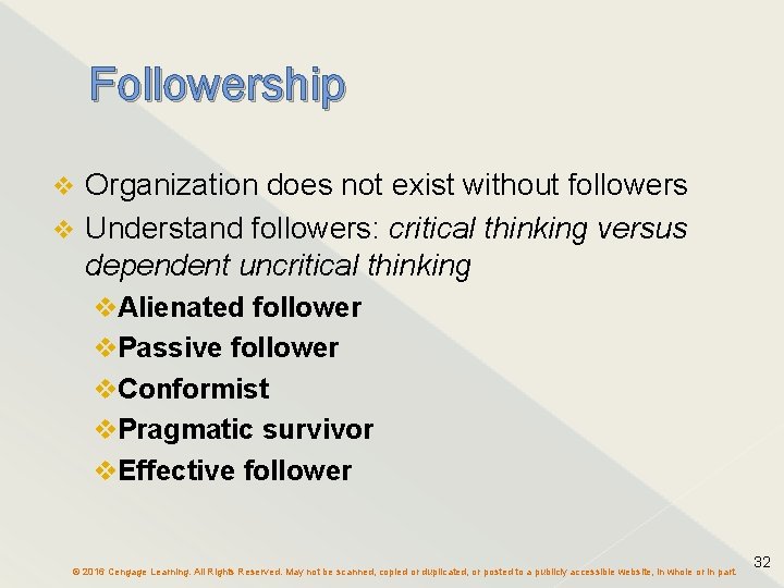 Followership Organization does not exist without followers v Understand followers: critical thinking versus dependent