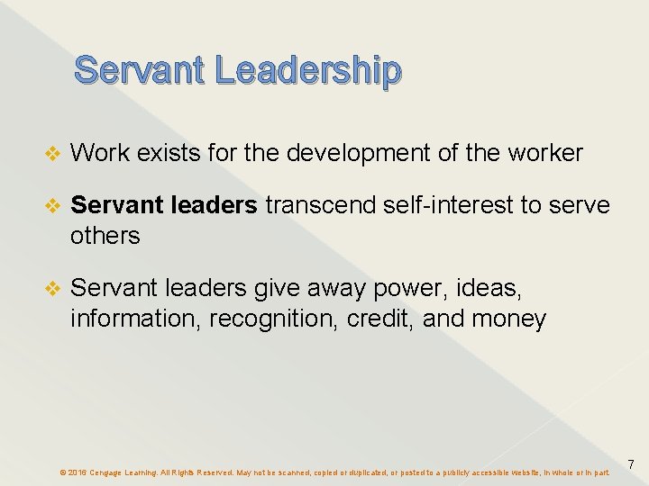 Servant Leadership v Work exists for the development of the worker v Servant leaders