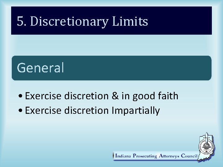 5. Discretionary Limits General • Exercise discretion & in good faith • Exercise discretion