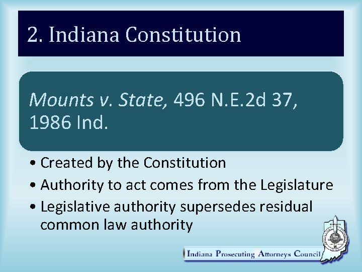 2. Indiana Constitution Mounts v. State, 496 N. E. 2 d 37, 1986 Ind.