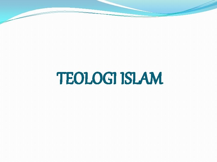 TEOLOGI ISLAM 