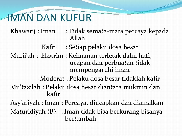 IMAN DAN KUFUR Khawarij : Iman : Tidak semata-mata percaya kepada Allah Kafir :