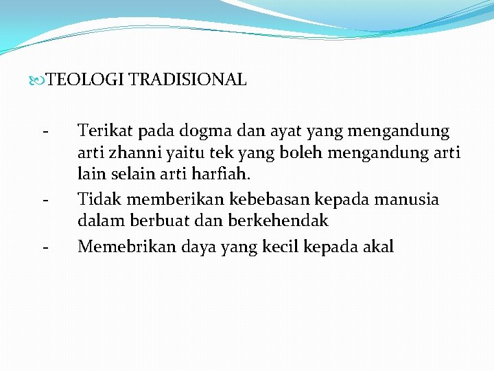  TEOLOGI TRADISIONAL - - Terikat pada dogma dan ayat yang mengandung arti zhanni