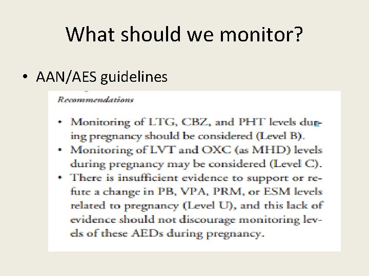 What should we monitor? • AAN/AES guidelines 