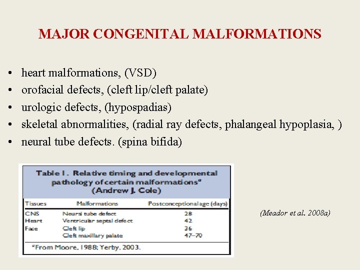 MAJOR CONGENITAL MALFORMATIONS • • • heart malformations, (VSD) orofacial defects, (cleft lip/cleft palate)