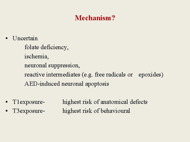 Mechanism? • Uncertain folate deficiency, ischemia, neuronal suppression, reactive intermediates (e. g. free radicals