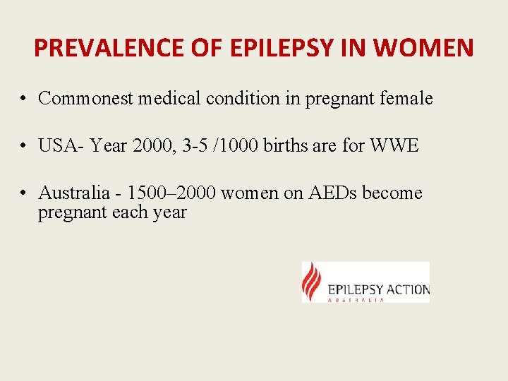 PREVALENCE OF EPILEPSY IN WOMEN • Commonest medical condition in pregnant female • USA-