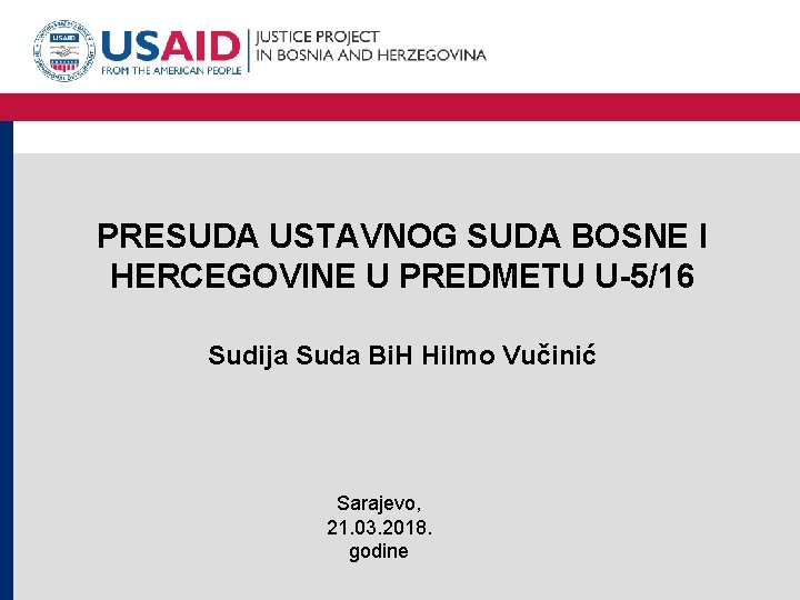 PRESUDA USTAVNOG SUDA BOSNE I HERCEGOVINE U PREDMETU U-5/16 Sudija Suda Bi. H Hilmo