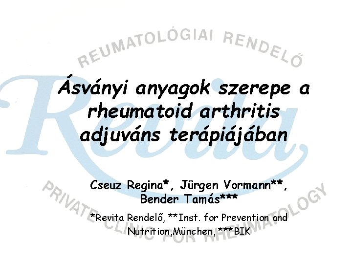 Ásványi anyagok szerepe a rheumatoid arthritis adjuváns terápiájában Cseuz Regina*, Jürgen Vormann**, Bender Tamás***