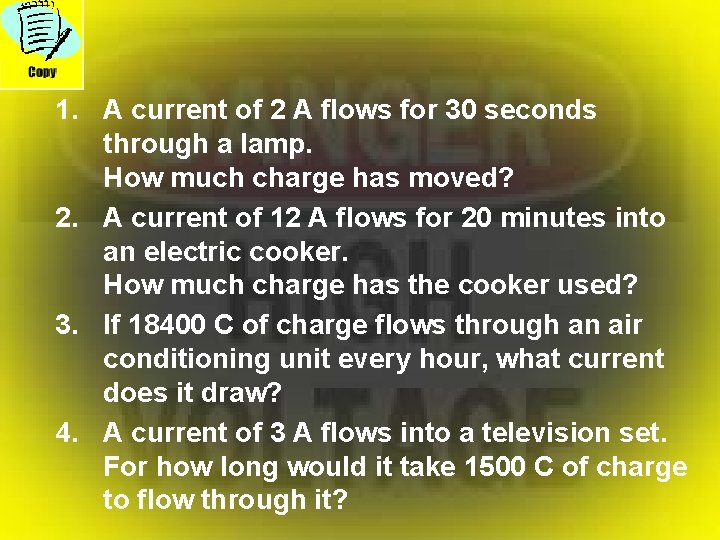 1. A current of 2 A flows for 30 seconds through a lamp. How