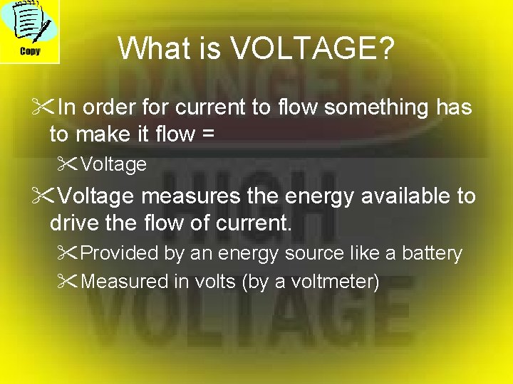 What is VOLTAGE? "In order for current to flow something has to make it