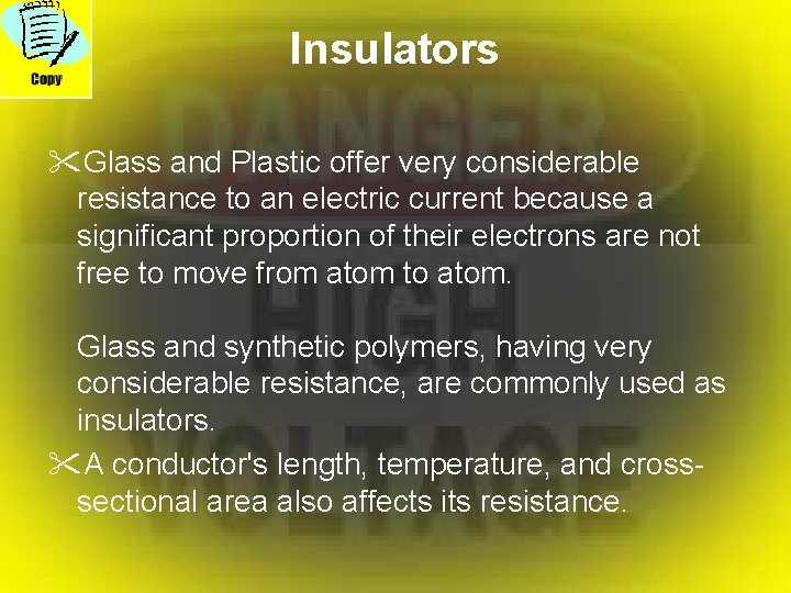 Insulators "Glass and Plastic offer very considerable resistance to an electric current because a