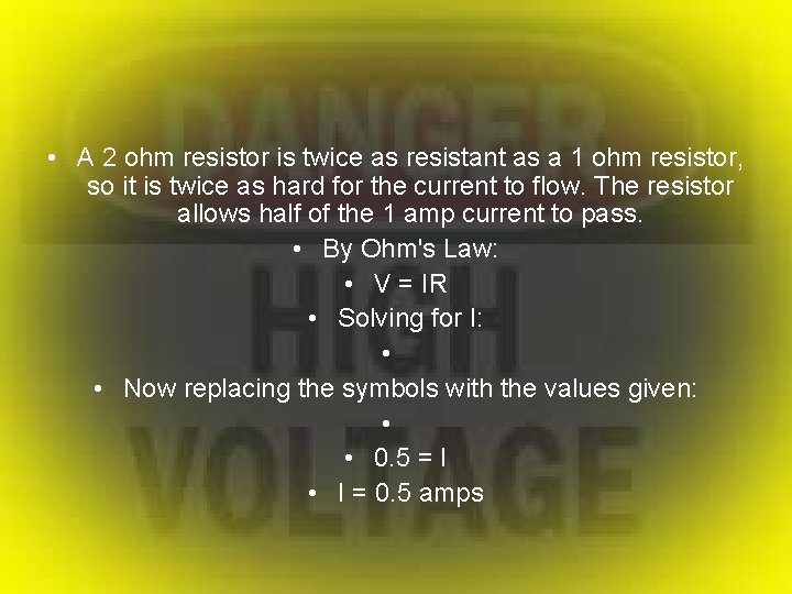  • A 2 ohm resistor is twice as resistant as a 1 ohm