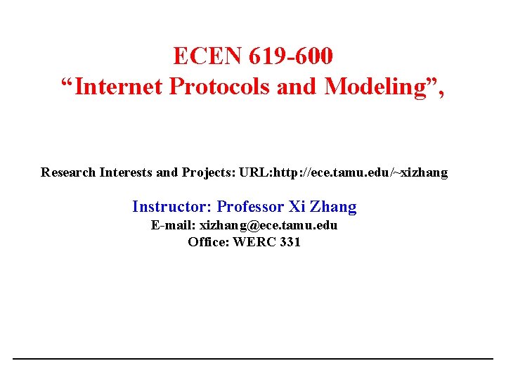 ECEN 619 -600 “Internet Protocols and Modeling”, Research Interests and Projects: URL: http: //ece.
