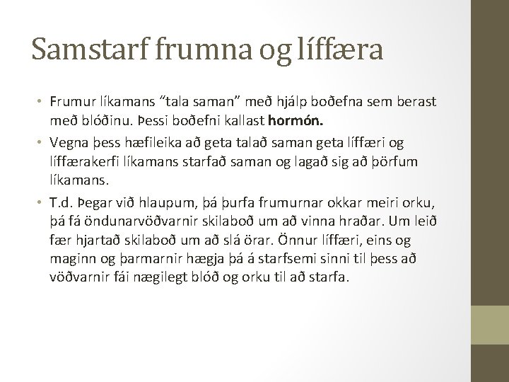 Samstarf frumna og líffæra • Frumur líkamans “tala saman” með hjálp boðefna sem berast