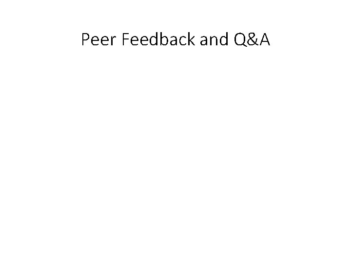 Peer Feedback and Q&A 