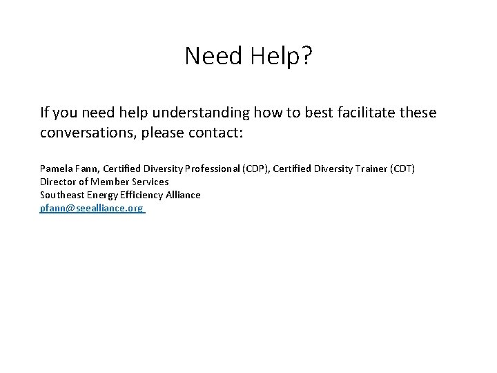 Need Help? If you need help understanding how to best facilitate these conversations, please