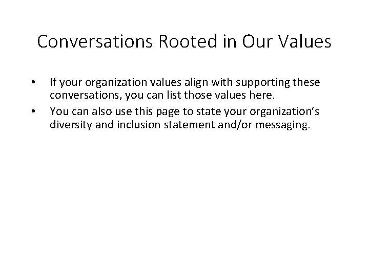 Conversations Rooted in Our Values • • If your organization values align with supporting