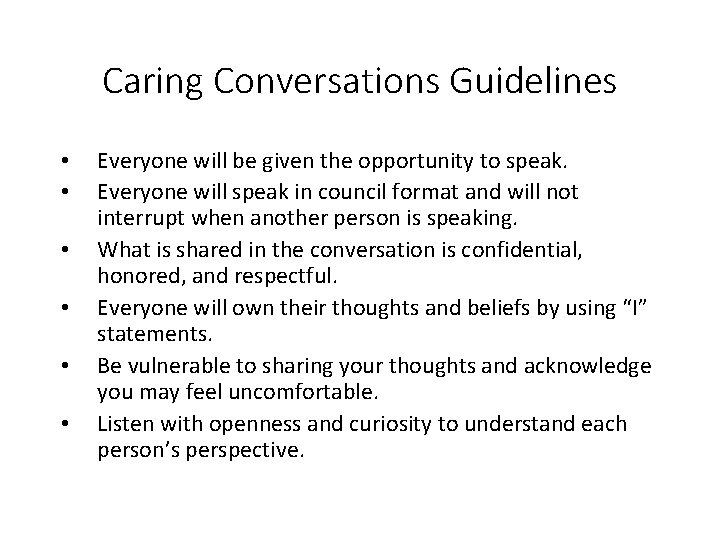 Caring Conversations Guidelines • • • Everyone will be given the opportunity to speak.