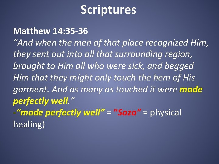 Scriptures Matthew 14: 35 -36 “And when the men of that place recognized Him,