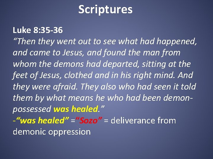 Scriptures Luke 8: 35 -36 “Then they went out to see what had happened,