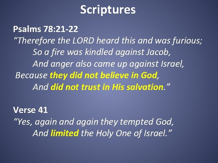 Scriptures Psalms 78: 21 -22 “Therefore the LORD heard this and was furious; So