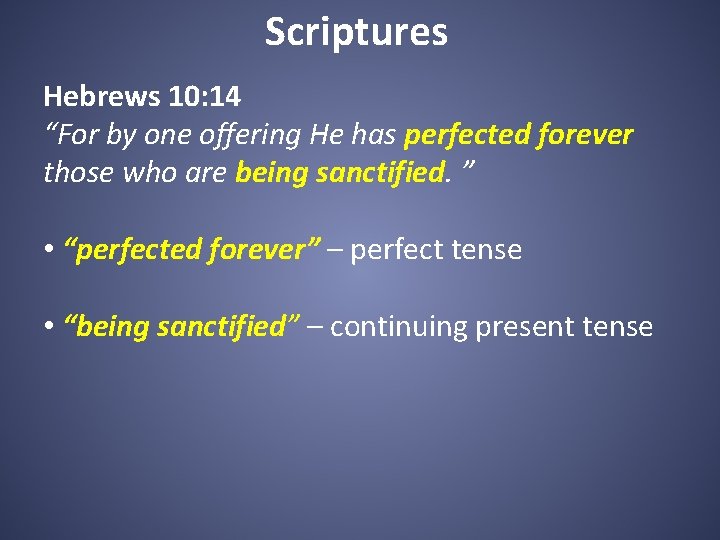 Scriptures Hebrews 10: 14 “For by one offering He has perfected forever those who