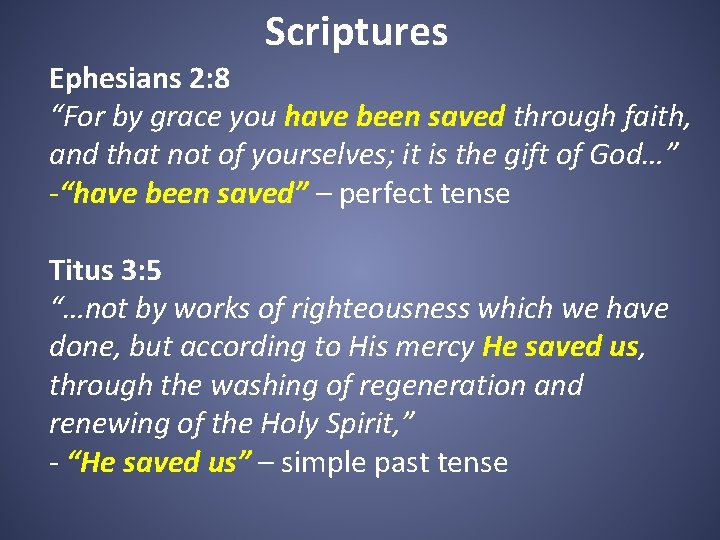 Scriptures Ephesians 2: 8 “For by grace you have been saved through faith, and