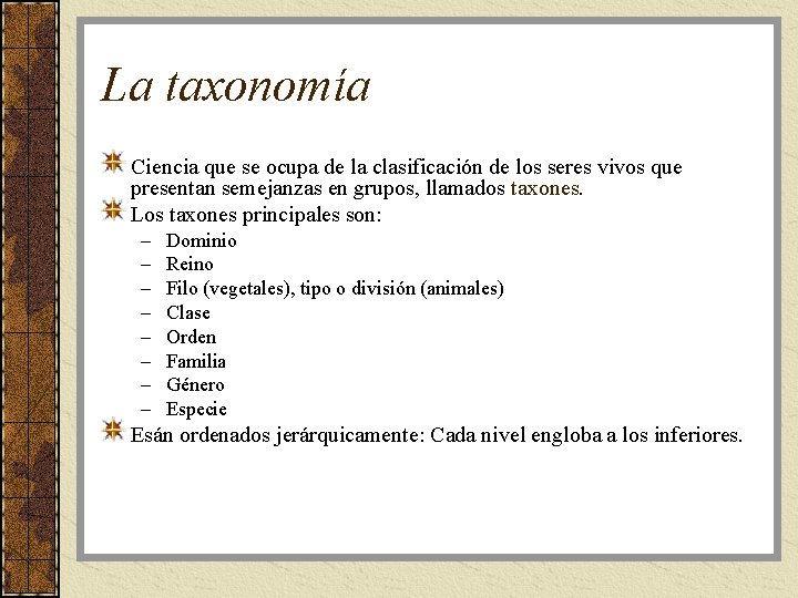 La taxonomía Ciencia que se ocupa de la clasificación de los seres vivos que