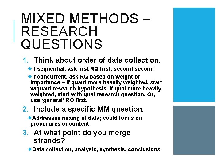 MIXED METHODS – RESEARCH QUESTIONS 1. Think about order of data collection. If sequential,