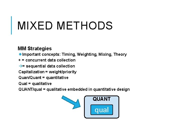 MIXED METHODS MM Strategies Important concepts: Timing, Weighting, Mixing, Theory + = concurrent data