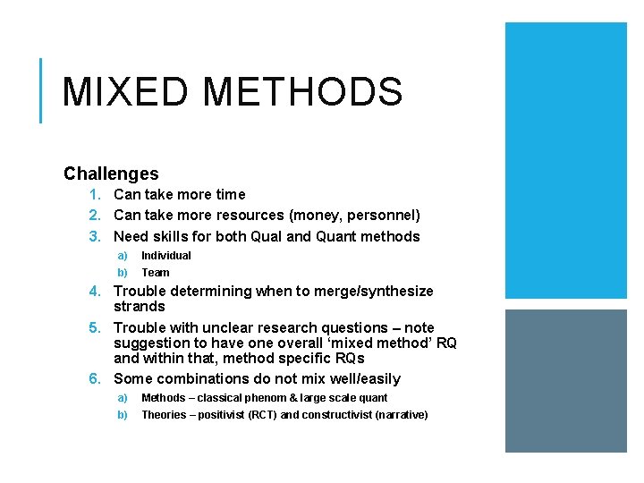 MIXED METHODS Challenges 1. Can take more time 2. Can take more resources (money,