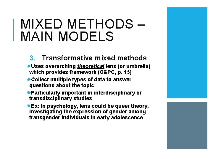 MIXED METHODS – MAIN MODELS 3. Transformative mixed methods Uses overarching theoretical lens (or