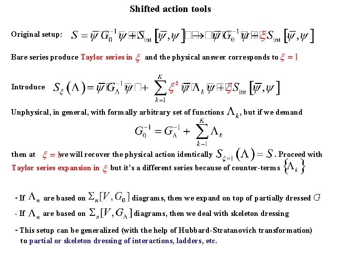 Shifted action tools Original setup: Bare series produce Taylor series in and the physical