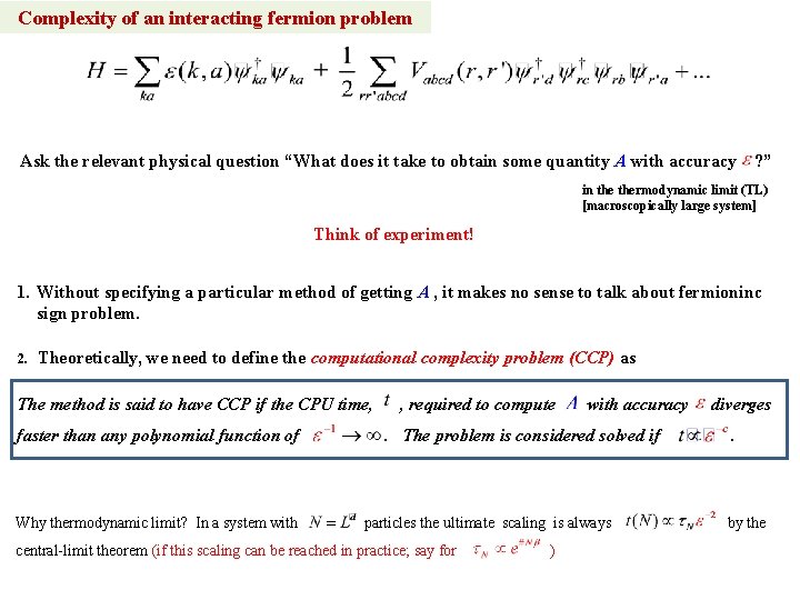 Complexity of an interacting fermion problem Ask the relevant physical question “What does it