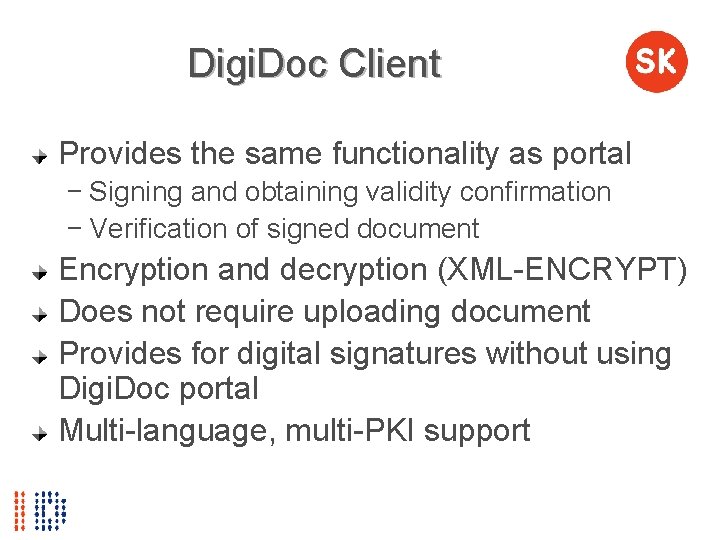 Digi. Doc Client Provides the same functionality as portal − Signing and obtaining validity